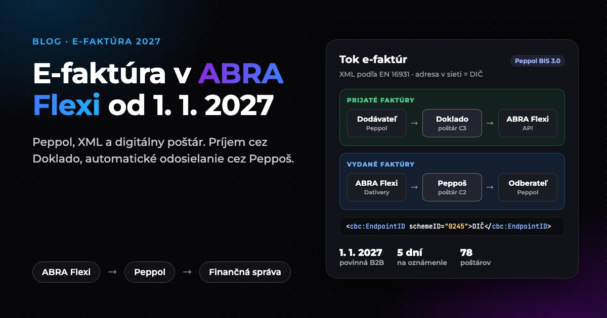 Tok e-faktúr v ABRA Flexi: prijaté faktúry cez Doklado, vydané faktúry cez Peppoš, formát Peppol BIS 3.0 a Peppol ID 0245:DIČ